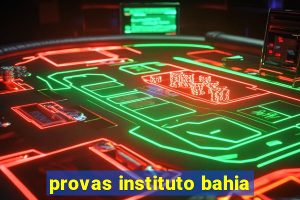 provas instituto bahia